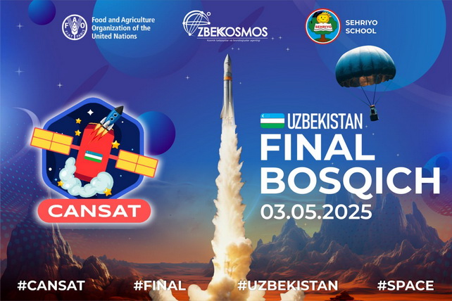 "UZCOSMOS" agentligi CanSat Uzbekistan 2025 tanlovining final bosqichini o'tkazadi