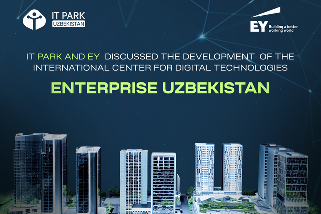 IT Park va EY O‘zbekistonda Raqamli texnologiyalar xalqaro markazining rivojlanishini muhokama qildi